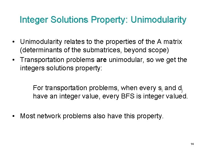 Integer Solutions Property: Unimodularity • Unimodularity relates to the properties of the A matrix