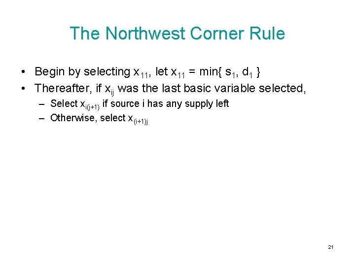 The Northwest Corner Rule • Begin by selecting x 11, let x 11 =