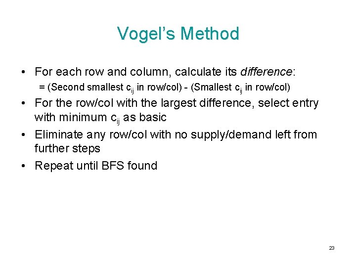 Vogel’s Method • For each row and column, calculate its difference: = (Second smallest