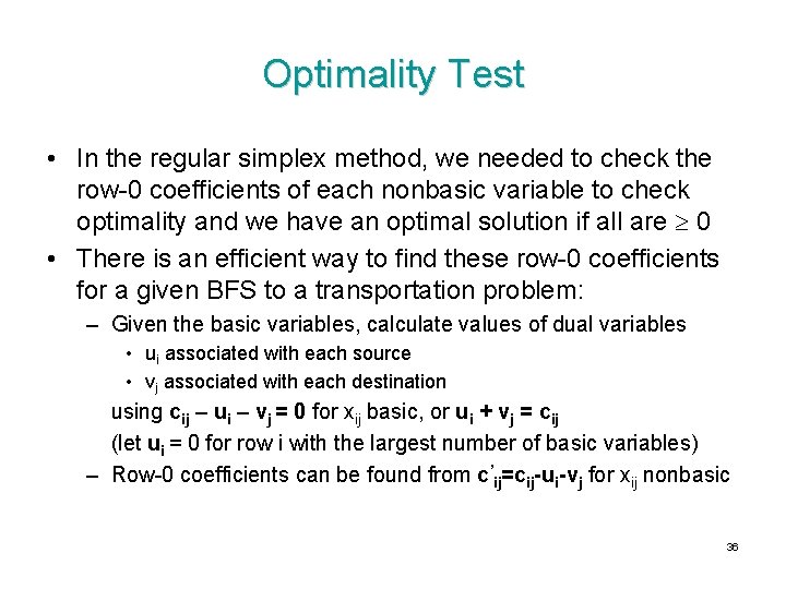 Optimality Test • In the regular simplex method, we needed to check the row-0