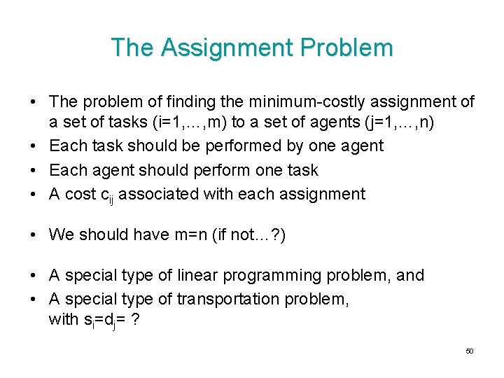 The Assignment Problem • The problem of finding the minimum-costly assignment of a set