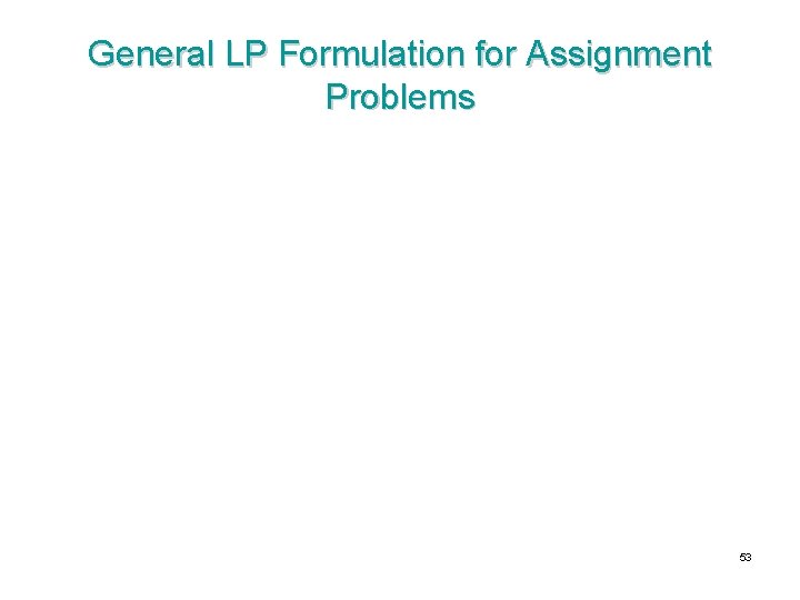 General LP Formulation for Assignment Problems 53 