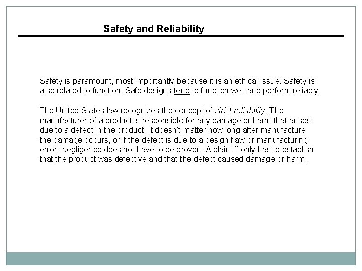 Safety and Reliability Safety is paramount, most importantly because it is an ethical issue.