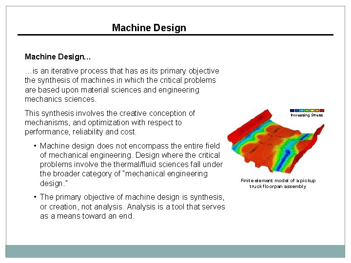 Machine Design… …is an iterative process that has as its primary objective the synthesis