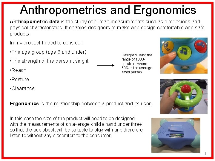 Anthropometrics and Ergonomics Anthropometric data is the study of human measurements such as dimensions