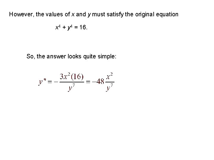 However, the values of x and y must satisfy the original equation x 4