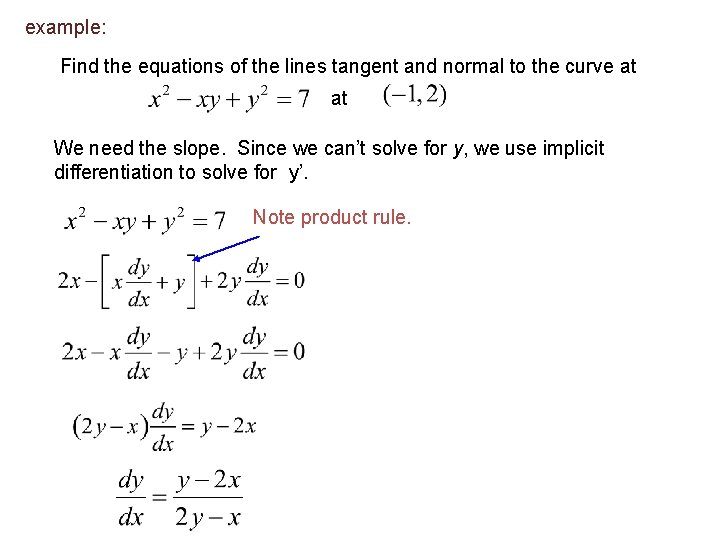 example: Find the equations of the lines tangent and normal to the curve at