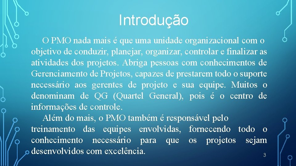 Introdução O PMO nada mais é que uma unidade organizacional com o objetivo de