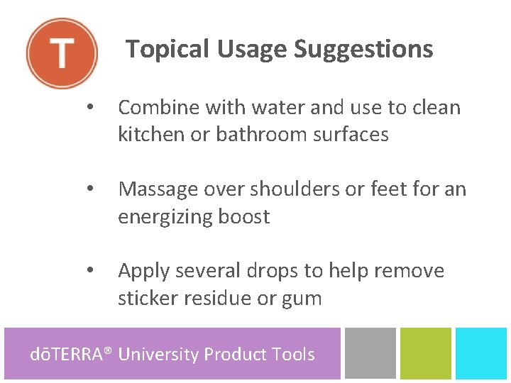 A T Topical Usage Suggestions • Combine with water and use to clean kitchen