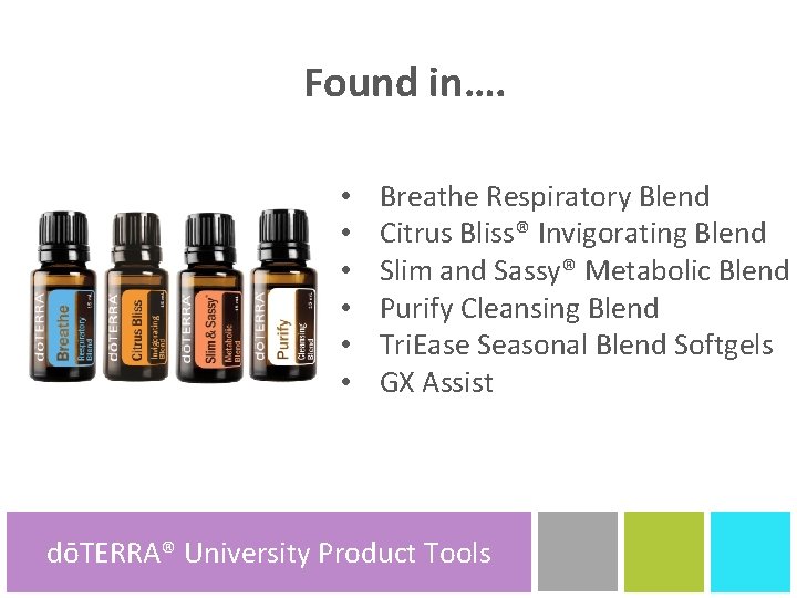 Found in…. • • • Breathe Respiratory Blend Citrus Bliss® Invigorating Blend Slim and