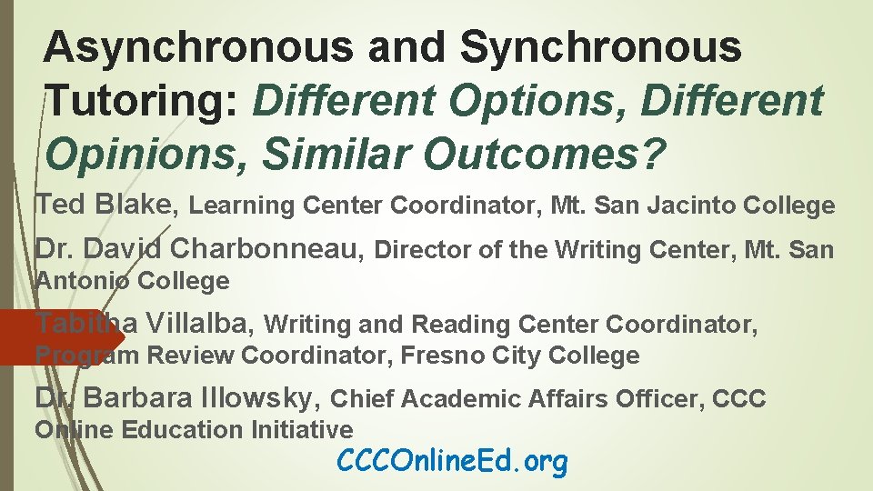 Asynchronous and Synchronous Tutoring: Different Options, Different Opinions, Similar Outcomes? Ted Blake, Learning Center
