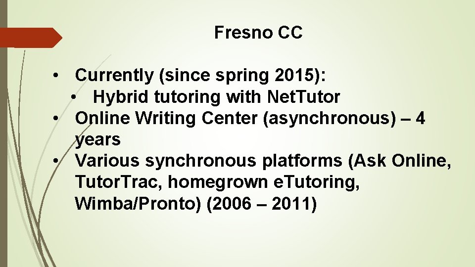 Fresno CC • Currently (since spring 2015): • Hybrid tutoring with Net. Tutor •