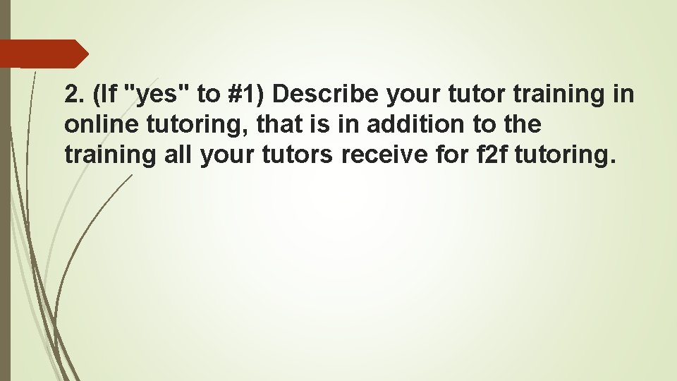 2. (If "yes" to #1) Describe your tutor training in online tutoring, that is