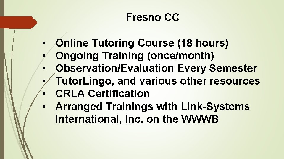 Fresno CC • • • Online Tutoring Course (18 hours) Ongoing Training (once/month) Observation/Evaluation