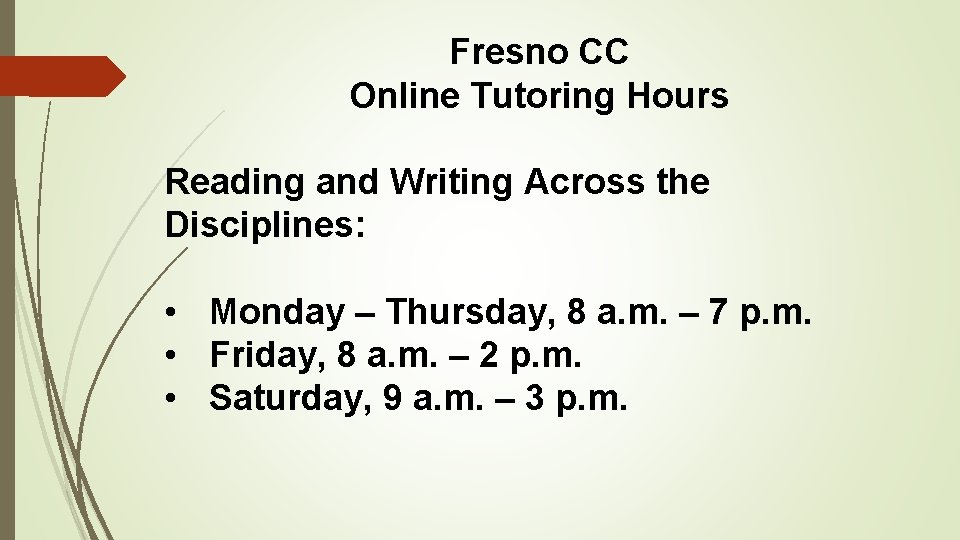 Fresno CC Online Tutoring Hours Reading and Writing Across the Disciplines: • Monday –