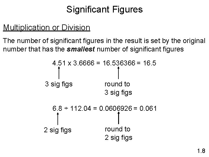 Significant Figures Multiplication or Division The number of significant figures in the result is