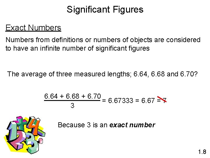 Significant Figures Exact Numbers from definitions or numbers of objects are considered to have