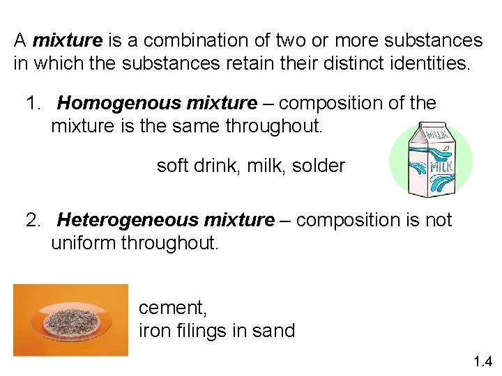 A mixture is a combination of two or more substances in which the substances