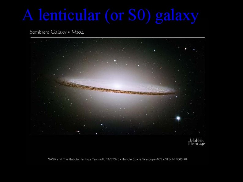 A lenticular (or S 0) galaxy 