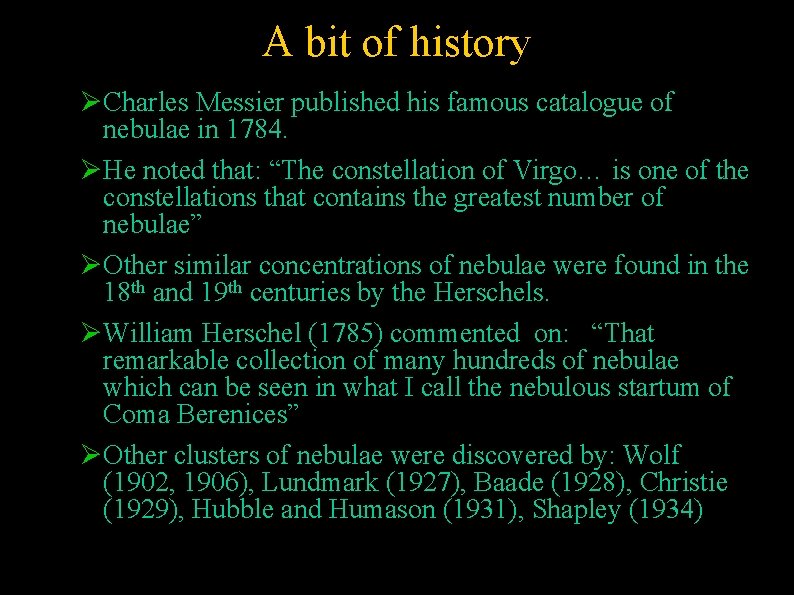 A bit of history Charles Messier published his famous catalogue of nebulae in 1784.