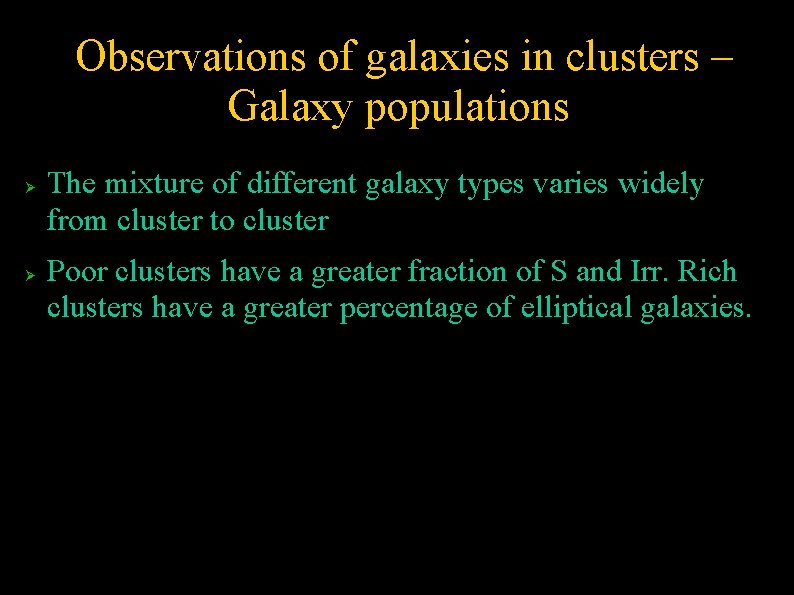 Observations of galaxies in clusters – Galaxy populations The mixture of different galaxy types