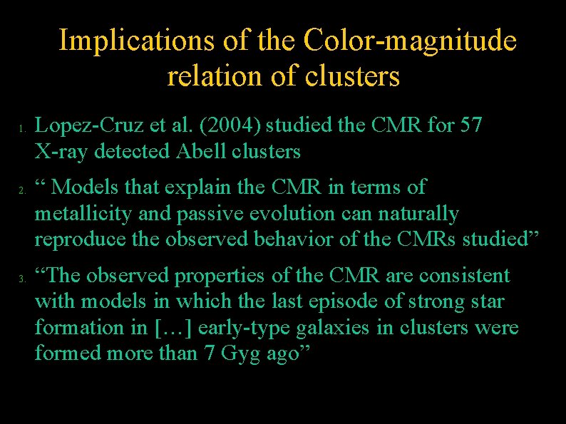 Implications of the Color-magnitude relation of clusters 1. 2. 3. Lopez-Cruz et al. (2004)