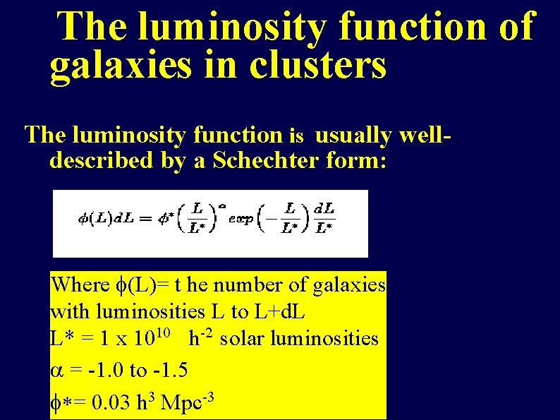 The luminosity function of galaxies in clusters The luminosity function is usually welldescribed by