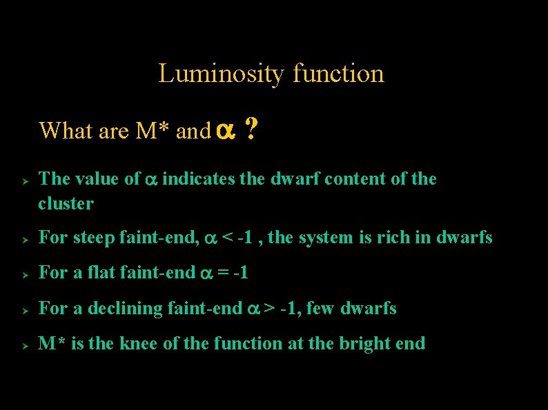 ➔ Luminosity function What are M* and ? The value of indicates the dwarf