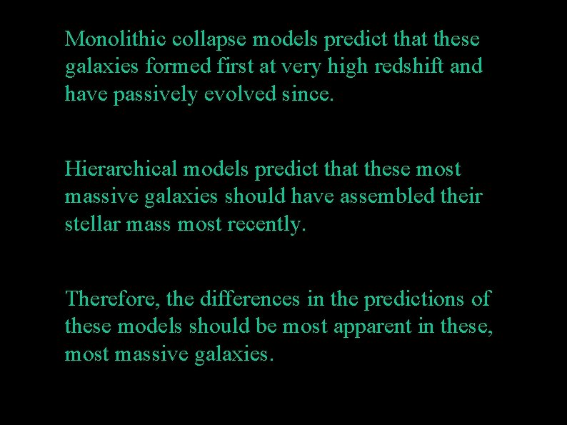 ● ● ● Monolithic collapse models predict that these galaxies formed first at very