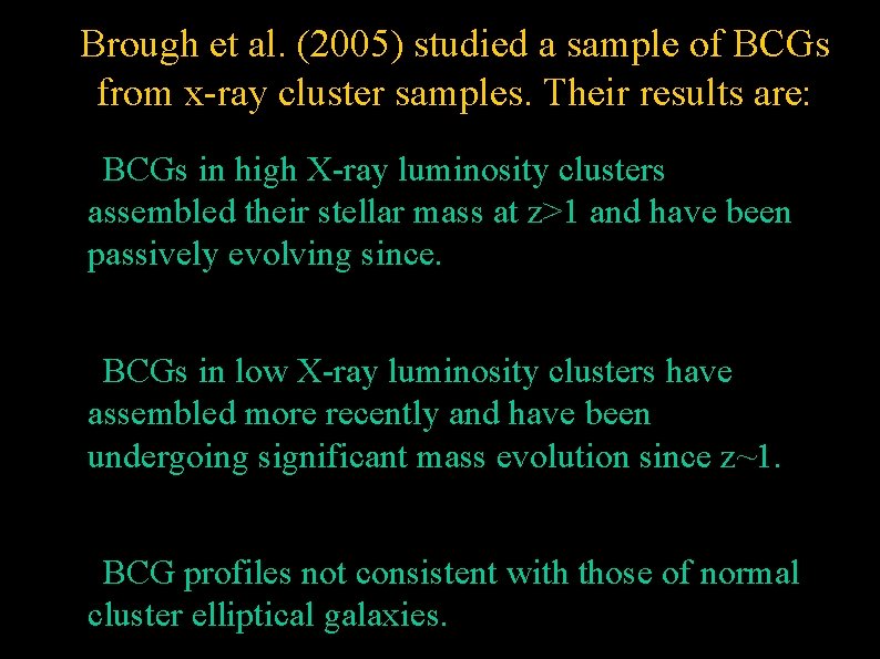 Brough et al. (2005) studied a sample of BCGs from x-ray cluster samples. Their