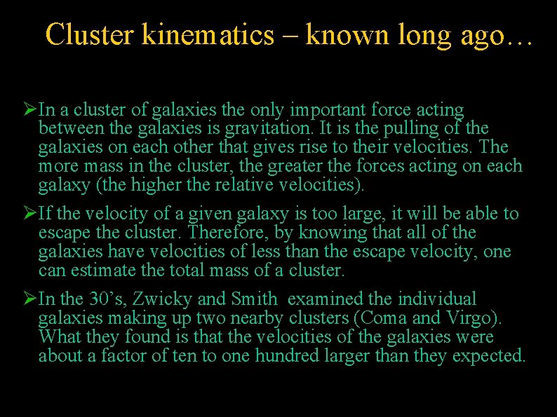 Cluster kinematics – known long ago… In a cluster of galaxies the only important