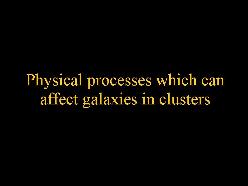 Physical processes which can affect galaxies in clusters 