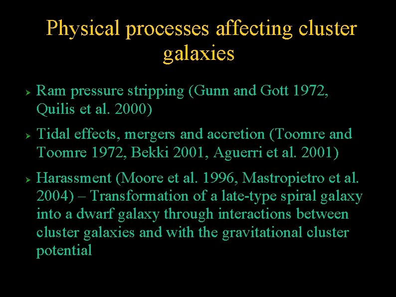 Physical processes affecting cluster galaxies Ram pressure stripping (Gunn and Gott 1972, Quilis et