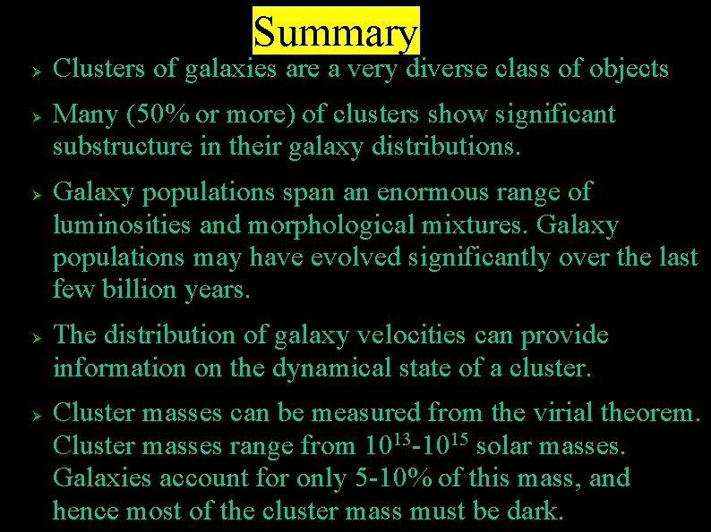 Summary Clusters of galaxies are a very diverse class of objects Many (50% or