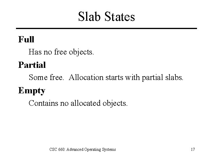 Slab States Full Has no free objects. Partial Some free. Allocation starts with partial