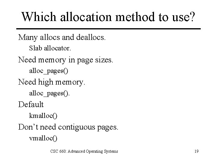 Which allocation method to use? Many allocs and deallocs. Slab allocator. Need memory in