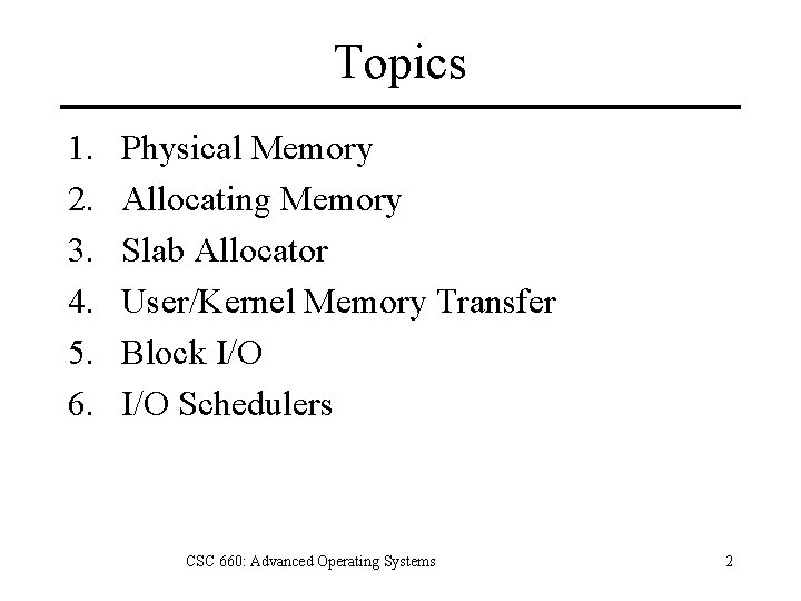 Topics 1. 2. 3. 4. 5. 6. Physical Memory Allocating Memory Slab Allocator User/Kernel