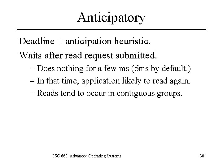 Anticipatory Deadline + anticipation heuristic. Waits after read request submitted. – Does nothing for