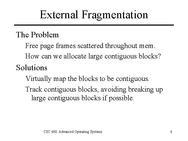 External Fragmentation The Problem Free page frames scattered throughout mem. How can we allocate