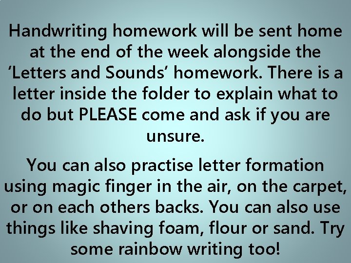 Handwriting homework will be sent home at the end of the week alongside the
