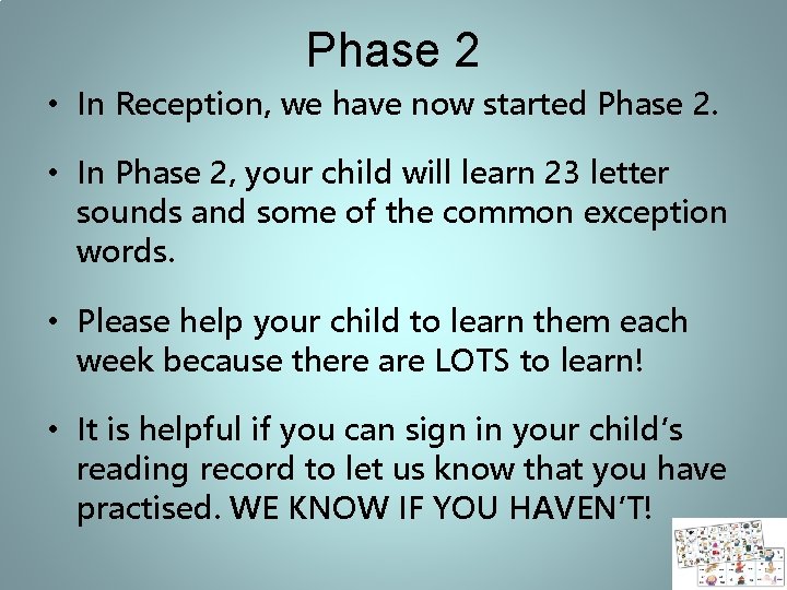 Phase 2 • In Reception, we have now started Phase 2. • In Phase