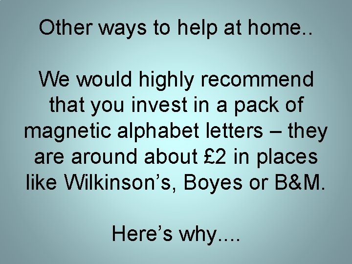 Other ways to help at home. . We would highly recommend that you invest