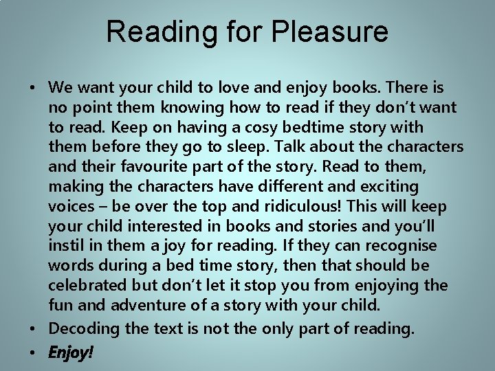 Reading for Pleasure • We want your child to love and enjoy books. There