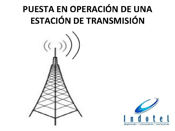 PUESTA EN OPERACIÓN DE UNA ESTACIÓN DE TRANSMISIÓN 