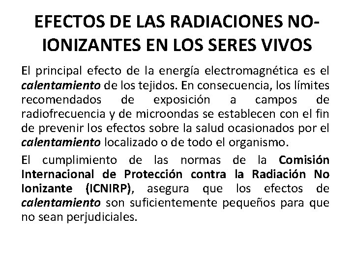 EFECTOS DE LAS RADIACIONES NOIONIZANTES EN LOS SERES VIVOS El principal efecto de la