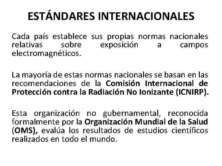 ESTÁNDARES INTERNACIONALES Cada país establece sus propias normas nacionales relativas sobre exposición a campos