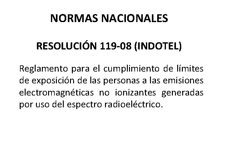 NORMAS NACIONALES RESOLUCIÓN 119 -08 (INDOTEL) Reglamento para el cumplimiento de límites de exposición
