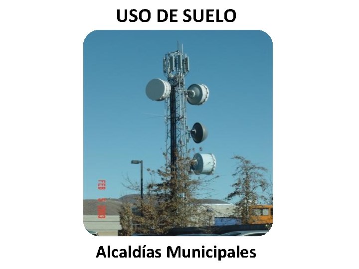 USO DE SUELO Alcaldías Municipales 
