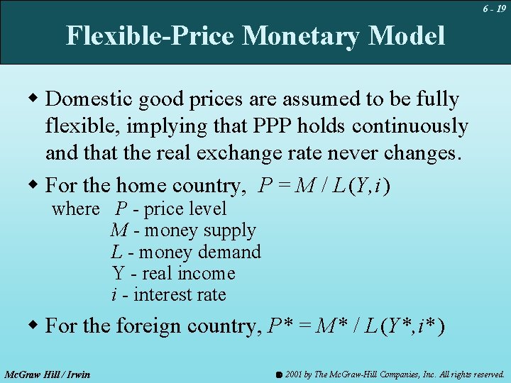 6 - 19 Flexible-Price Monetary Model w Domestic good prices are assumed to be