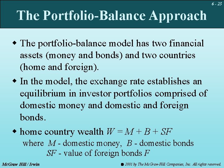 6 - 25 The Portfolio-Balance Approach w The portfolio-balance model has two financial assets